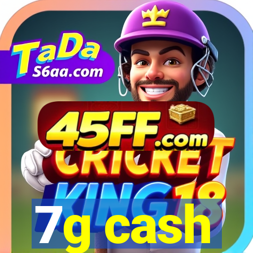 7g cash